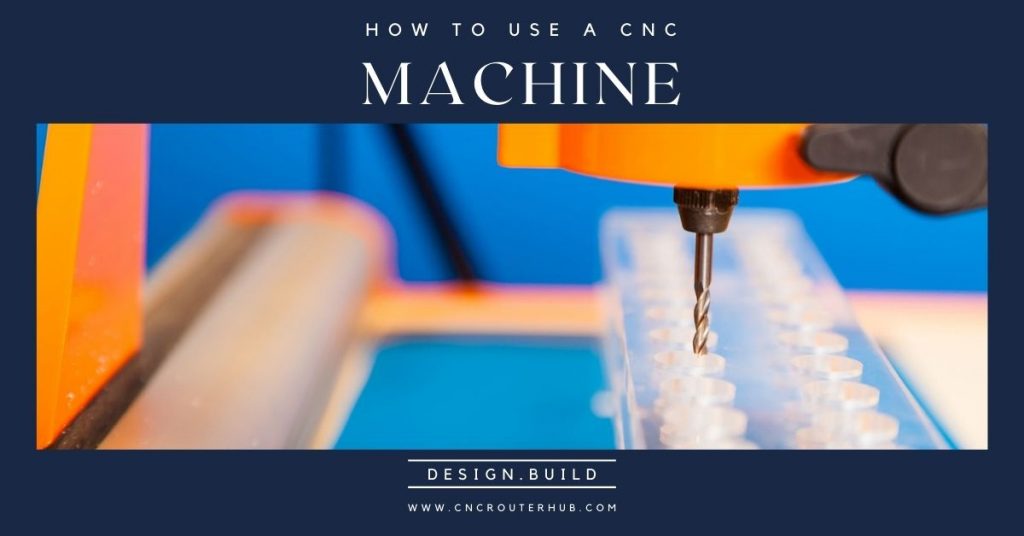 how to use a cnc machine