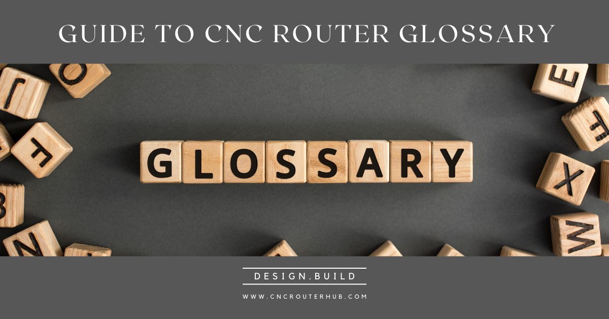 Guide to CNC Router Glossary