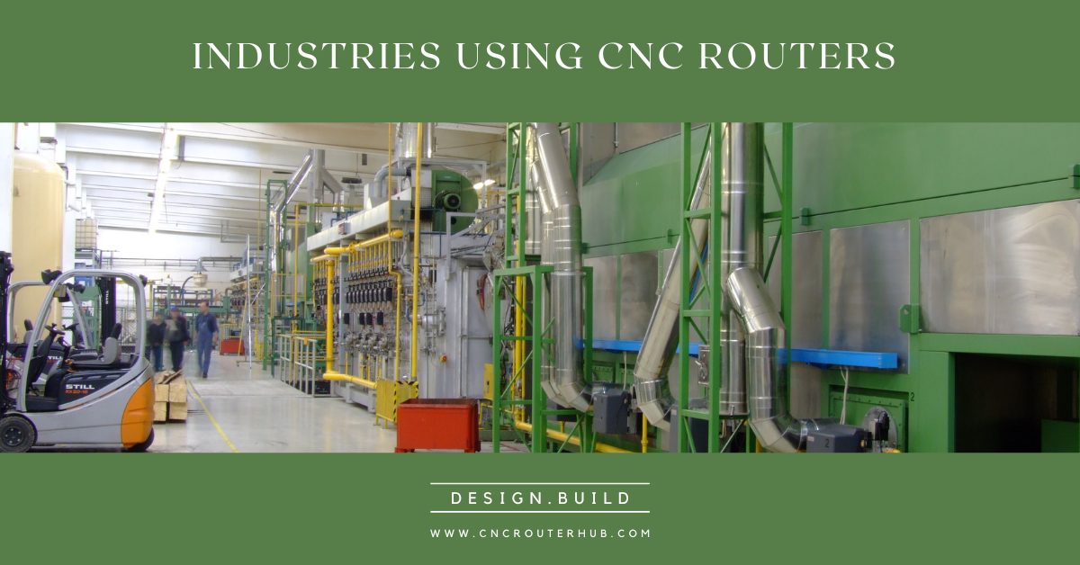 6 INDUSTRIES USING CNC ROUTERS AND MACHINES