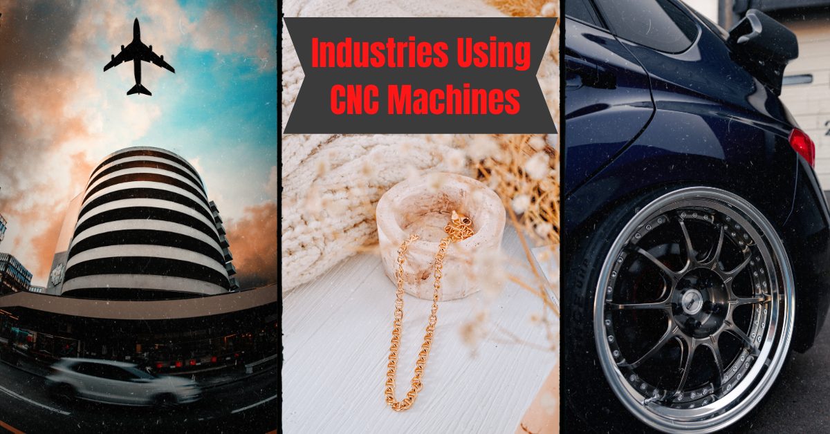 Industries Using CNC Machine